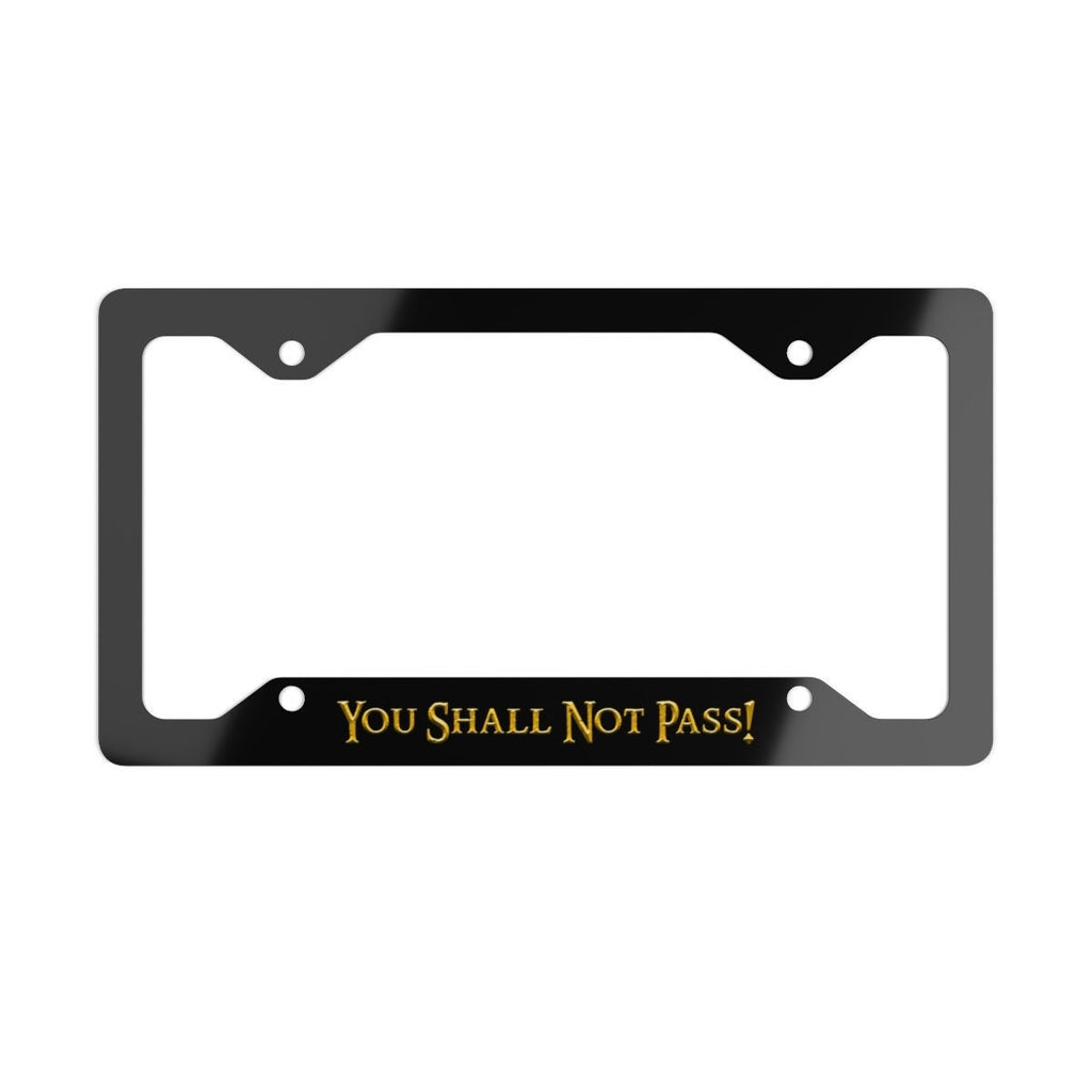 You Shall Not Pass! License Plate Frame