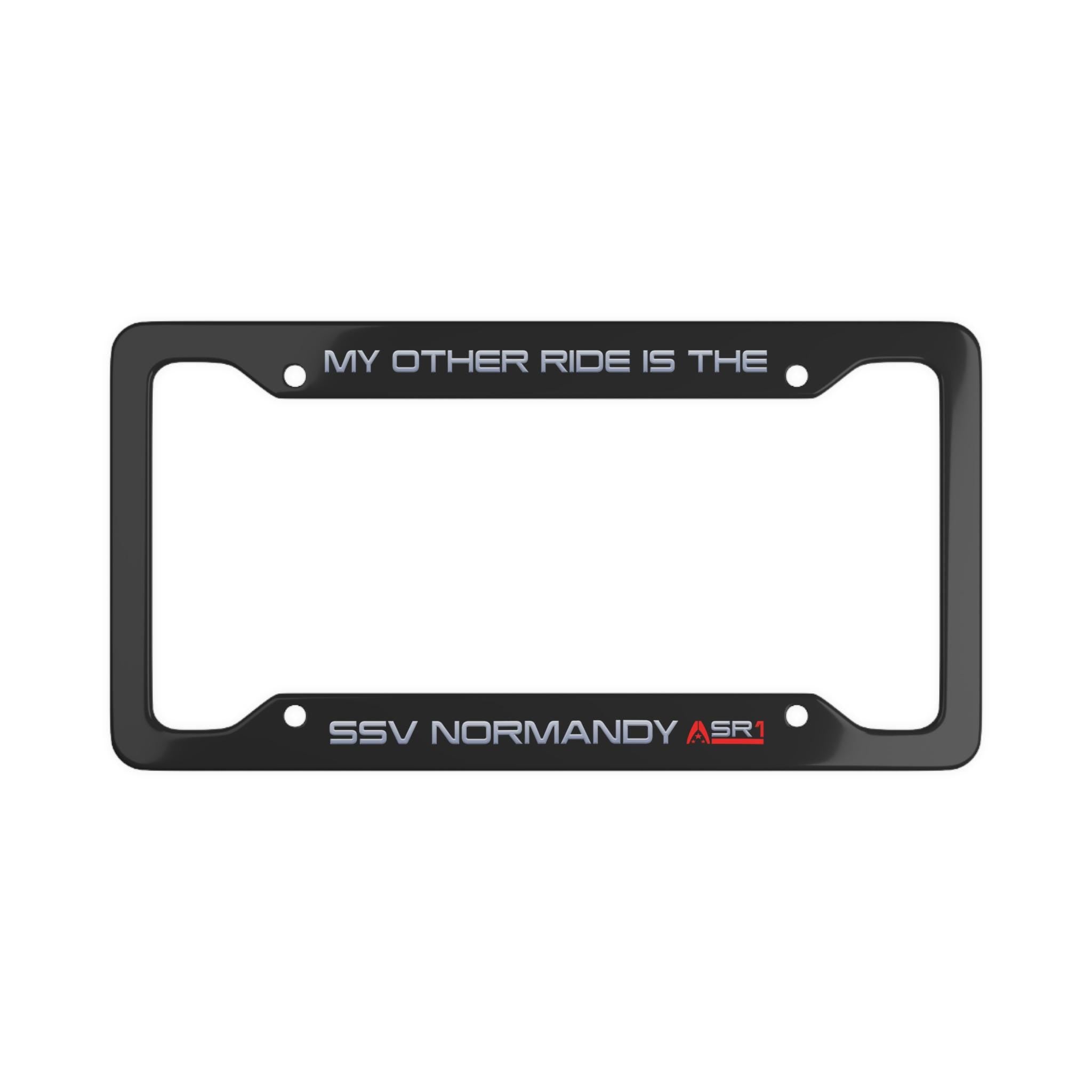 My Other Ride Is The SSV Normandy SR1 SR2 License Plate Frame