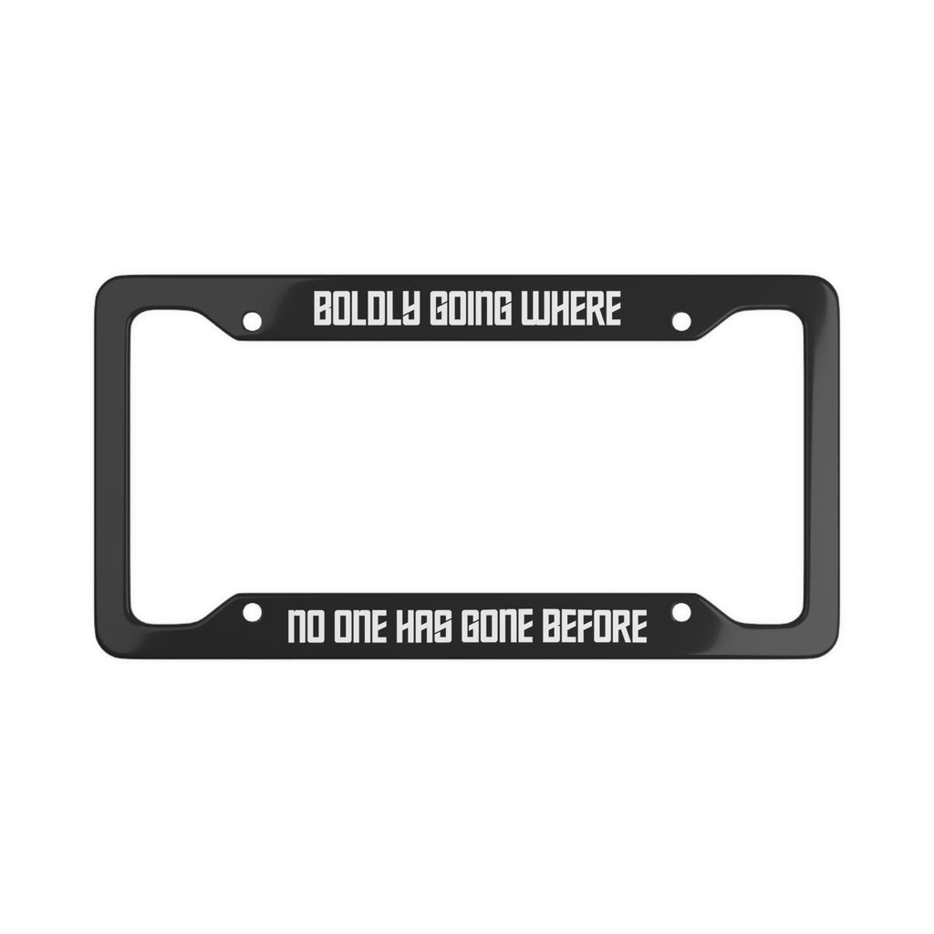 Boldly Going Where No One Has Gone Before License Plate Frame