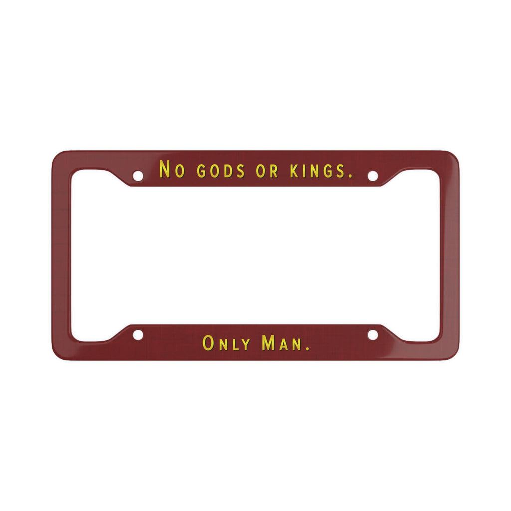 No Gods or Kings License Plate Frame