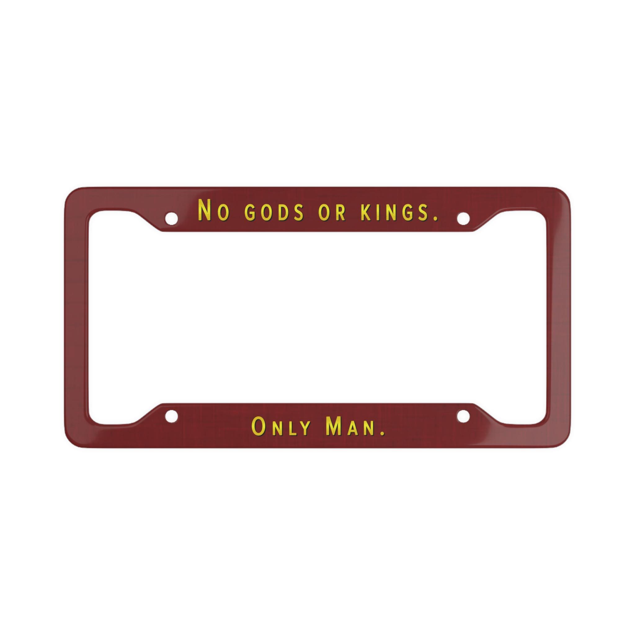 No Gods or Kings License Plate Frame