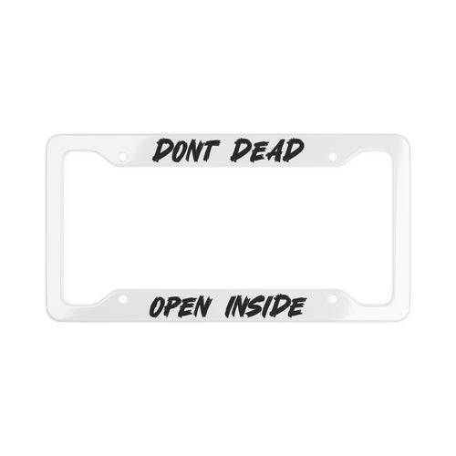 Don't Dead Open Inside License Plate Frame